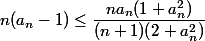 n(a_n-1)\leq \dfrac {n a_n (1+a^2_n)}{(n+1)(2+a^2_n)}